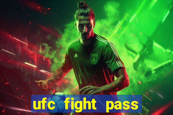 ufc fight pass onde assistir