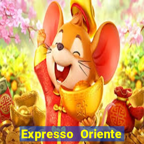 Expresso Oriente rota atual