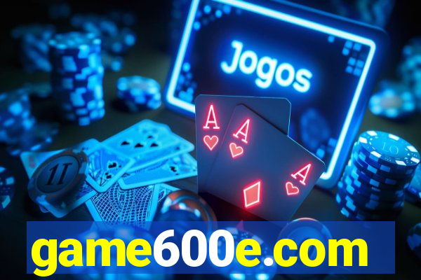 game600e.com