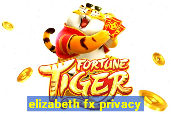 elizabeth fx privacy