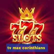 tv max corinthians