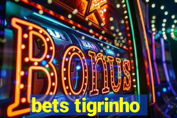 bets tigrinho