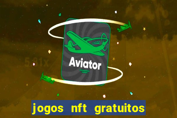 jogos nft gratuitos que pagam