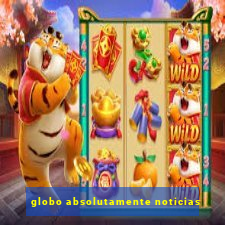 globo absolutamente noticias