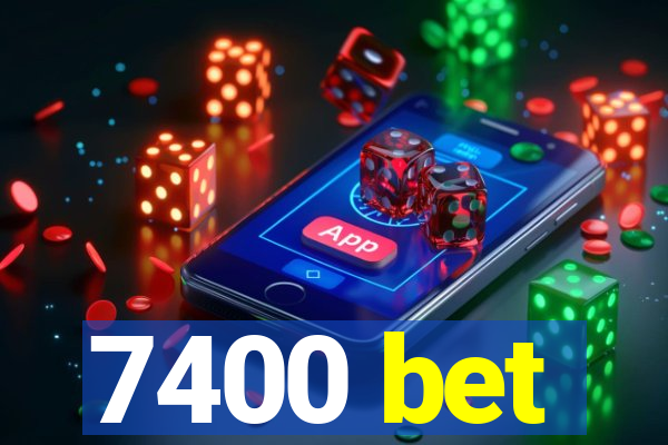 7400 bet