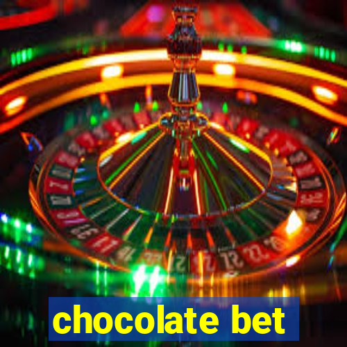 chocolate bet