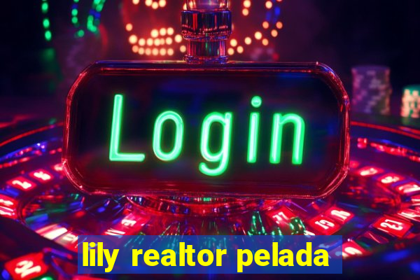 lily realtor pelada