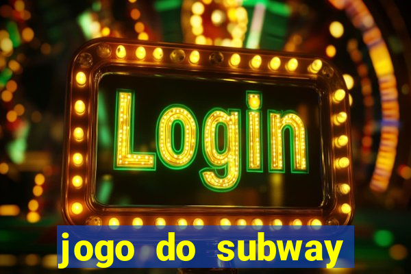 jogo do subway surf de ganhar dinheiro