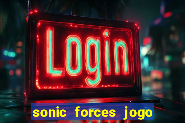 sonic forces jogo de corrida dinheiro infinito