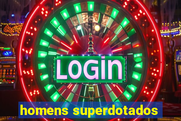 homens superdotados