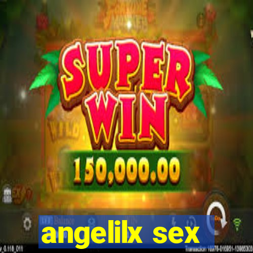 angelilx sex