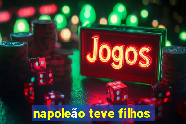 napoleão teve filhos