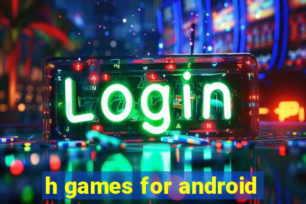 h games for android