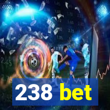 238 bet