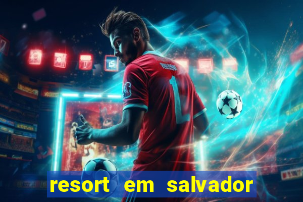 resort em salvador all inclusive