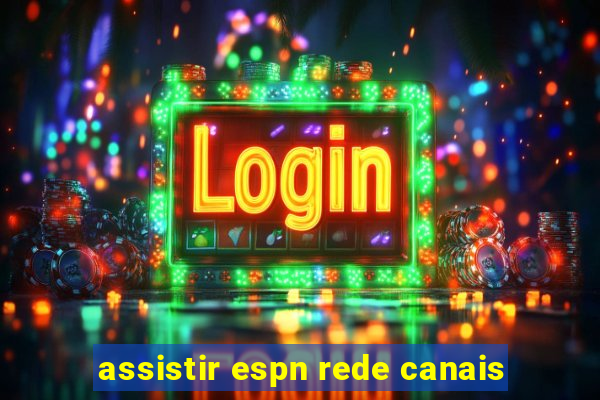 assistir espn rede canais