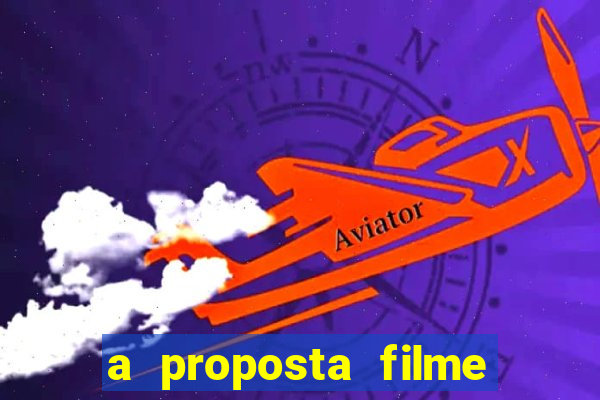 a proposta filme completo dublado topflix