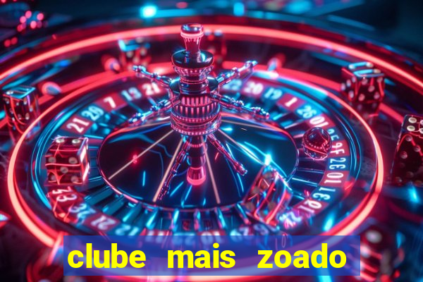 clube mais zoado do mundo