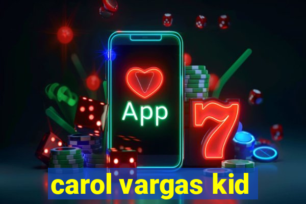 carol vargas kid