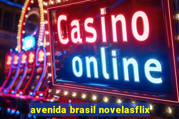 avenida brasil novelasflix