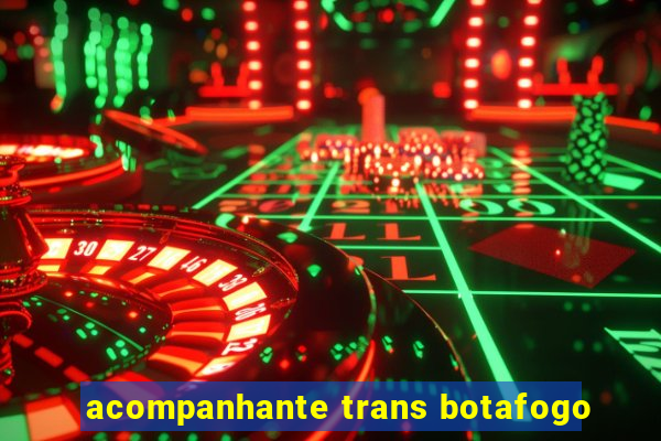 acompanhante trans botafogo