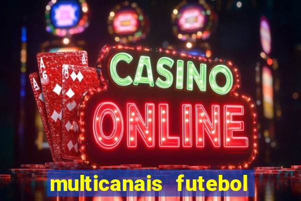 multicanais futebol ao vivo grátis