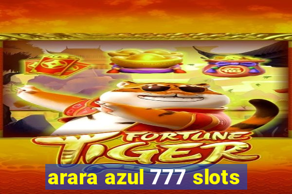 arara azul 777 slots