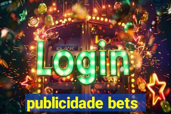 publicidade bets