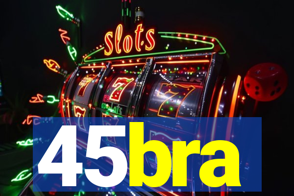 45bra