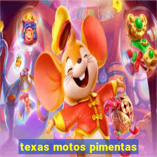 texas motos pimentas