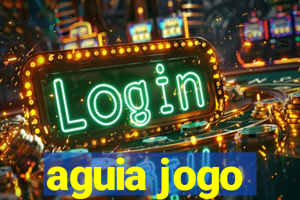 aguia jogo