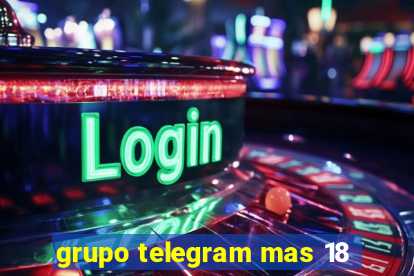 grupo telegram mas 18