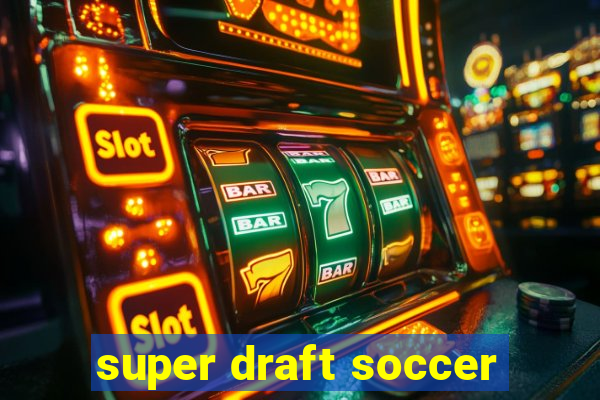 super draft soccer