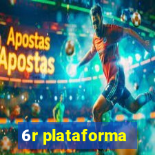 6r plataforma