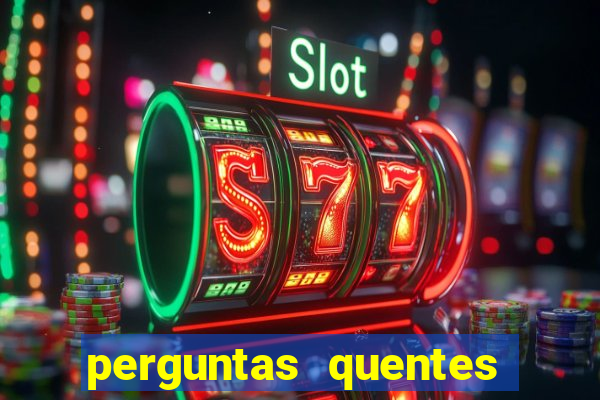 perguntas quentes para whatsapp