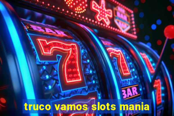 truco vamos slots mania