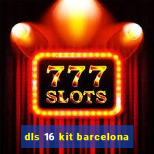 dls 16 kit barcelona