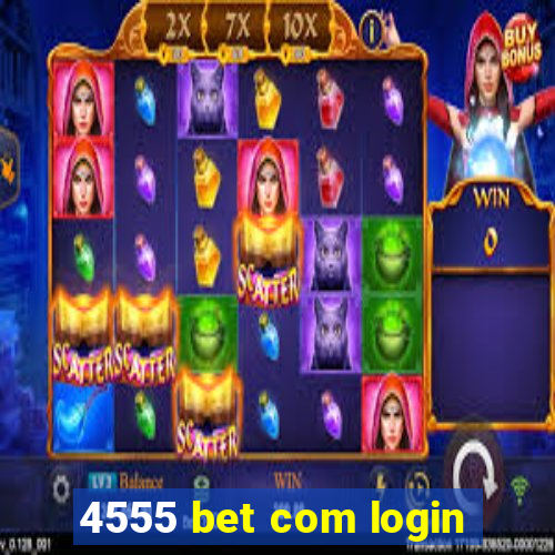 4555 bet com login