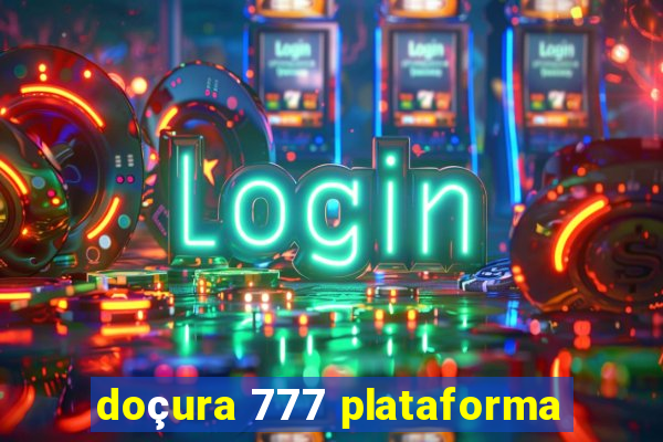 doçura 777 plataforma