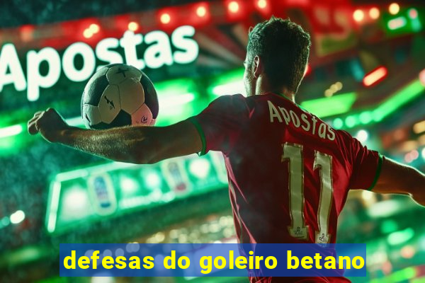 defesas do goleiro betano