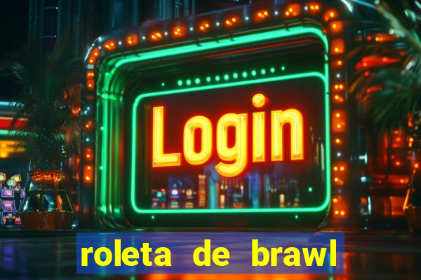 roleta de brawl stars 2024