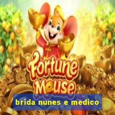 brida nunes e medico