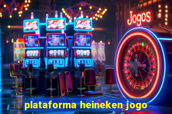 plataforma heineken jogo