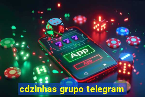 cdzinhas grupo telegram