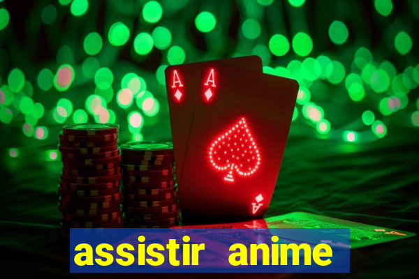 assistir anime online dublado