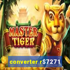 converter r$7271