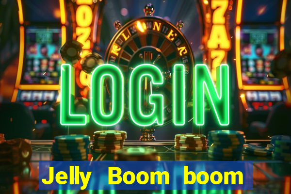 Jelly Boom boom jelly up