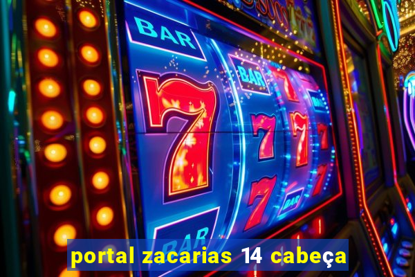 portal zacarias 14 cabeça