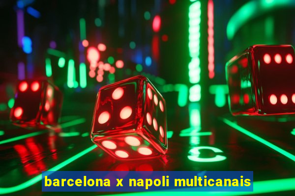 barcelona x napoli multicanais