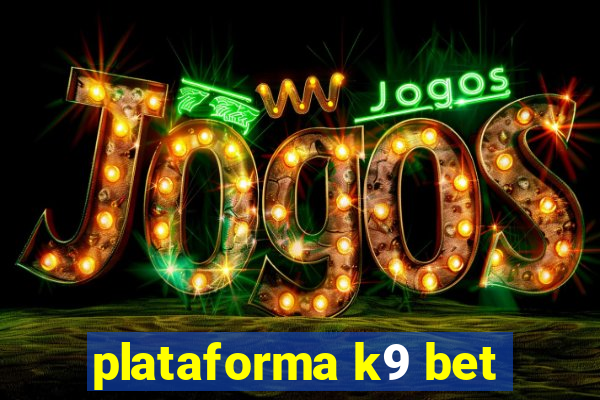 plataforma k9 bet